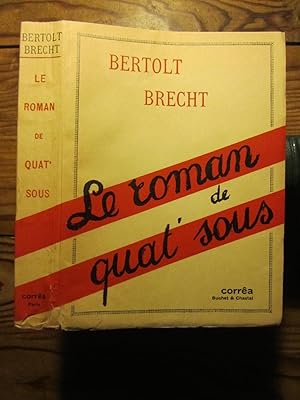 Le roman de quat' sous. Drei Groschen Roman. Traduit de l' Allemand par Claude Vernier avec la co...