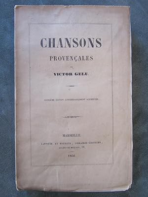 Chansons provençales de Victor Gelu. Deuxième édition considérablement augmentée.