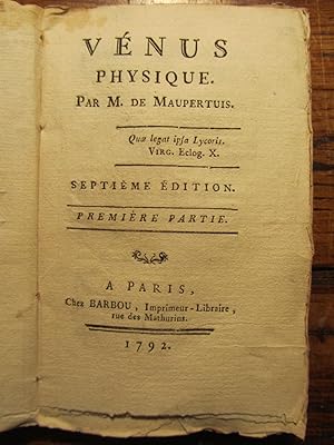 Vénus physique. Par M. de Maupertuis. Septième édition. Première (et seconde) Partie.