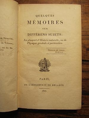 Quelques Mémoires sur différens sujets : la pluspart d' Histoire naturelle, ou de Physique généra...