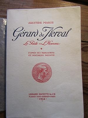 Gérard de Nerval. Le Poète. L' Homme.