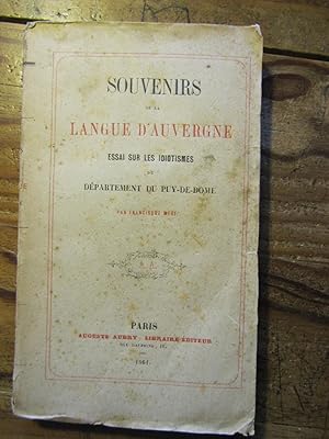 Souvenirs de la Langue d' Auvergne. Essai sur les idiotismes du département du Puy- de- Dôme.