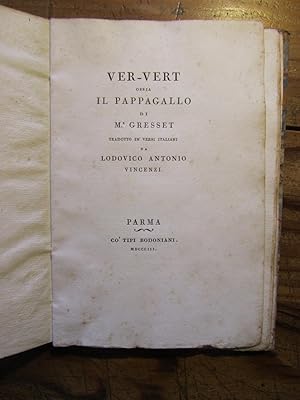 Ver- Vert ossia Il Pappagallo di M. Gresset tradotto --- da Lodovico Antonio Vincenzi.