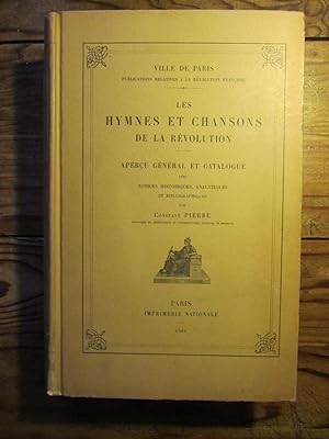 Les Hymnes et Chansons de la Révolution. Aperçu général et Catalogue avec notices historiques, an...