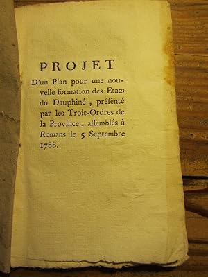 Projet d' un Plan pour une nouvelle formation des Etats du Dauphiné, présenté par les Trois- Ordr...