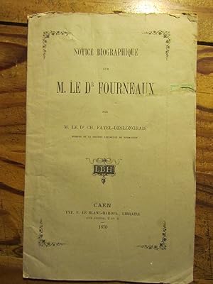 Notice biographique sur M. le Dr Fourneaux.