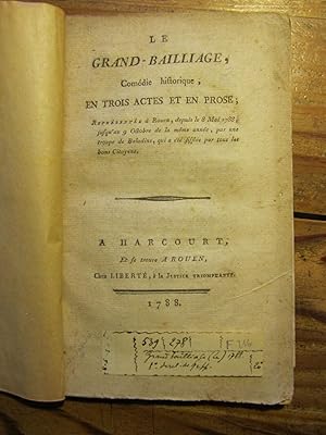 Le Grand- Bailliage, Comédie historique, --- , Représentée à Rouen, depuis le 8 Mai 1788 --- , pa...