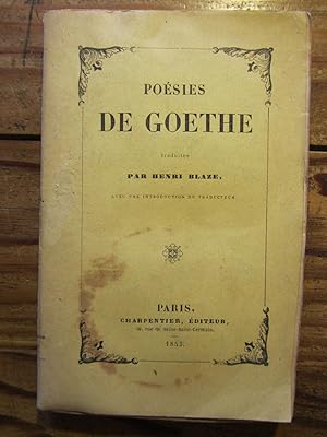 Poésies de Goethe, traduites pour la première fois par le Baron Henri Blaze, avec --- .