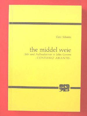'The middel weie': Stil- und Aufbauformen in John Gowers "Confessio Amantis"