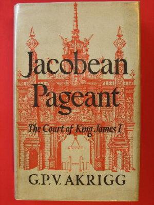 Jacobean Pageant: The Court Of King James I