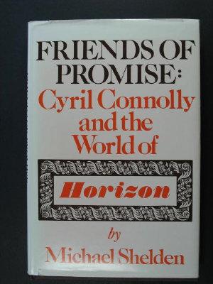 Friends of Promise: Cyril Connolly and the World of Horizon
