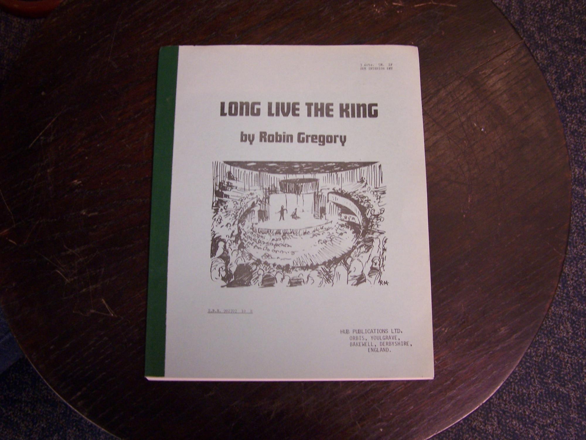 Long Live the King: A Play in Three Acts - Gregory, Robin