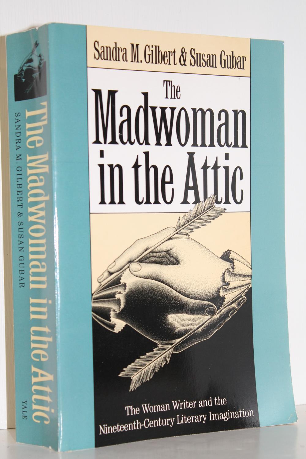 The Madwoman in the Attic: The Woman Writer and the Nineteenth-Century Literary Imagination - Professor Sandra M. Gilbert; Professor Susan Gubar