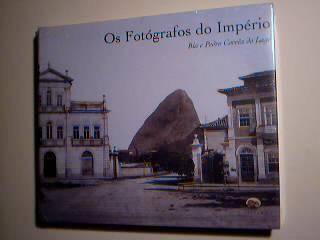 FOTOGRAFOS DO IMPERIO: A FOTOGRAFIA BRASILEIRA NO SECULO XIX.