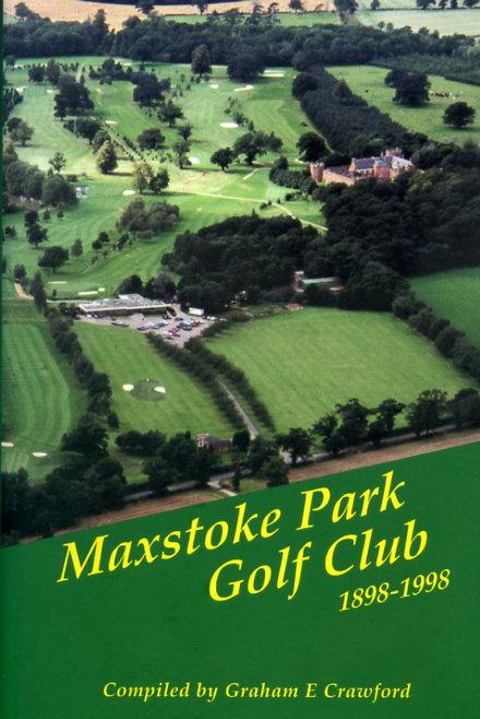 Maxstoke Park Golf Club 1898-1998 - Crawford, Graham E. (compiled by)