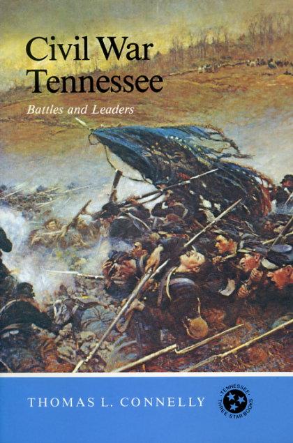 Civil War Tennessee: Battles and Leaders