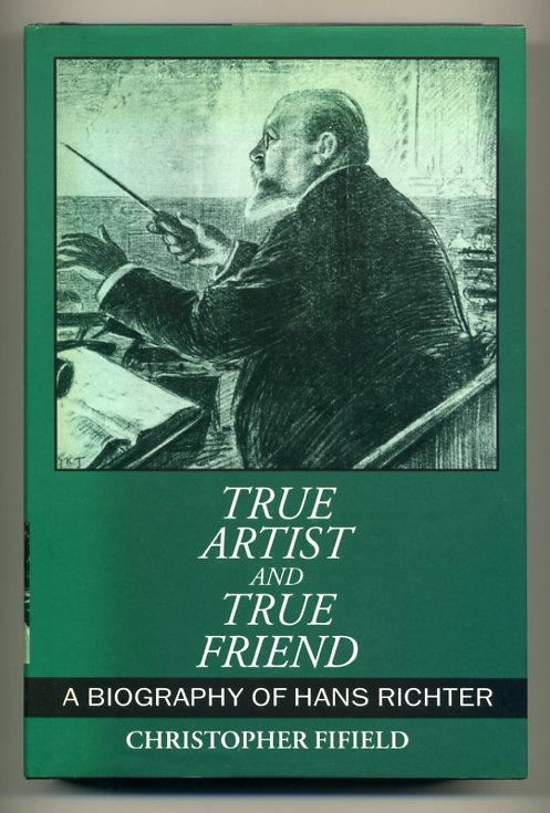 True Artist and True Friend: A Biography of Hans Richter