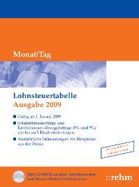 Lohnsteuertabelle 2009 - Monat/Tag: Solidaritätszuschläge und Kirchensteuer-Abzugsbeträge (8% und 9%), mit bis zu 3 Kinderfreibeträgen, ausführliche Erläuterungen mit Beispielen aus der Praxis - Rehm