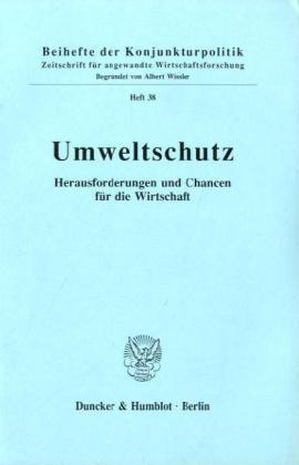 Umweltschutz. Herausforderungen und Chancen für die Wirtschaft: Herausforderungen Und Chancen Fur Die Wirtschaft. Tagungsband Zur Sondertagung Der ... E. V. in Bonn Am 11. Mai 199