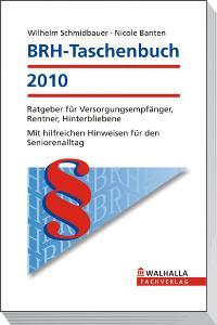 BRH-Taschenbuch 2010: Ratgeber für Versorgungsempfänger, Rentner, Hinterbliebene; Mit hilfreichen Hinweisen für den Seniorenalltag - Schmidbauer, Wilhelm und Nicole Banten