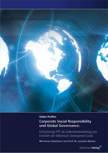 Corporate Social Responsibility und Global Governance: Entwicklungs-PPP als Beitrag zum Erreichen der Millennium Development Goals - Proffen, Volker