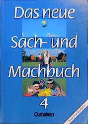 Das neue Sach- und Machbuch - Nordrhein-Westfalen: Das neue Sachbuch und Machbuch, Bd.4, Ausgabe für Nordrhein-Westfalen
