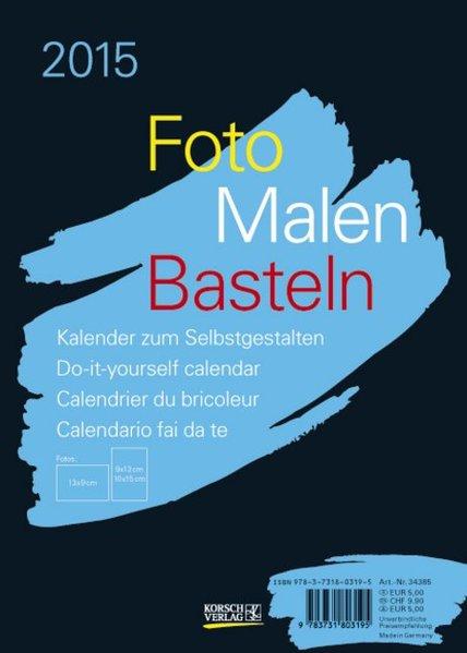 9783731803195 - Foto-Malen-Basteln schwarz 2015: Kalender zum ... 9783731803195 - Foto-Malen-Basteln schwarz 2015: Kalender zum ...