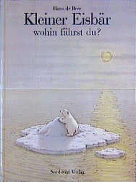 Kleiner Eisbar, Wohin Fahrst Du? Little Polar Bear (German Edition)