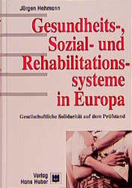 Gesundheitssysteme, Sozialsysteme und Rehabilitationssysteme in Europa - Hohmann, Jürgen
