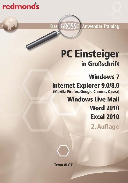 PC EINSTEIGER IN GROßSCHRIFT, WIN7, IE 9.0/8.0, WORD+EXCEL 2010, LIVE MAIL: das große redmond's Anwender Training - ALGE, Team