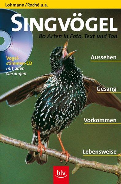 Singvögel: 80 Arten in Foto, Text und Ton. Aussehen - Gesang - Vorkommen - Lebensweise. Vogelstimmen-CD mit allen Gesängen