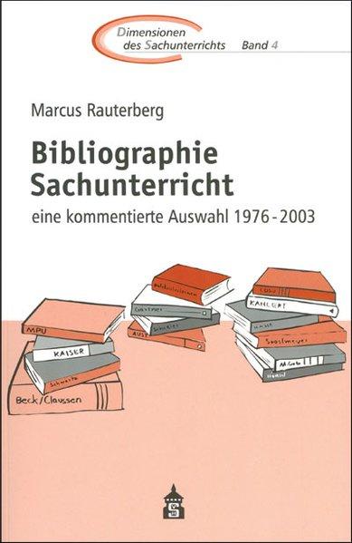 Bibliographie Sachunterricht: Eine kommentierte Auswahl 1976-2003 (Dimensionen des Sachunterrichts) - Rauterberg, Marcus