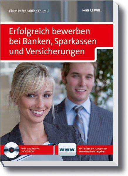 Erfolgreich bewerben bei Banken, Sparkassen und Versicherungen. (Haufe Ratgeber plus) - Peter Müller-Thurau, Claus