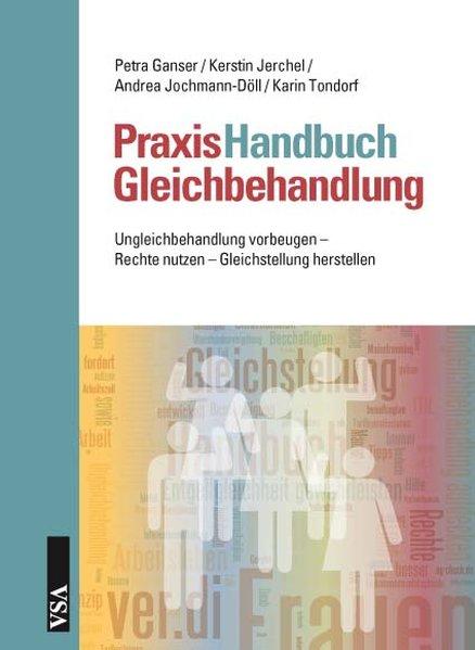 PraxisHandbuch Entgeltgleichheit: Ungleichbehandlung vorbeugen ? Rechte nutzen ? Gleichstellung herstellen - Ganser, Petra, Kerstin Jerchel Andrea Jochmann-Döll u. a.