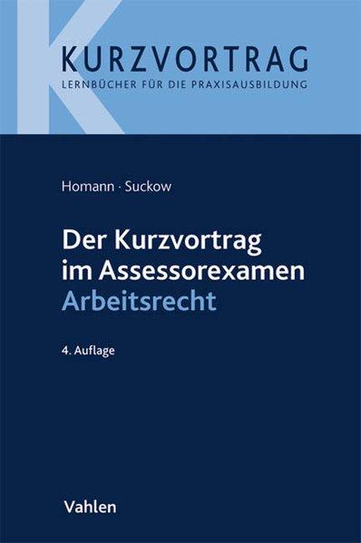 Der Kurzvortrag im Assessorexamen Arbeitsrecht - Homann, Jutta und Jens Suckow