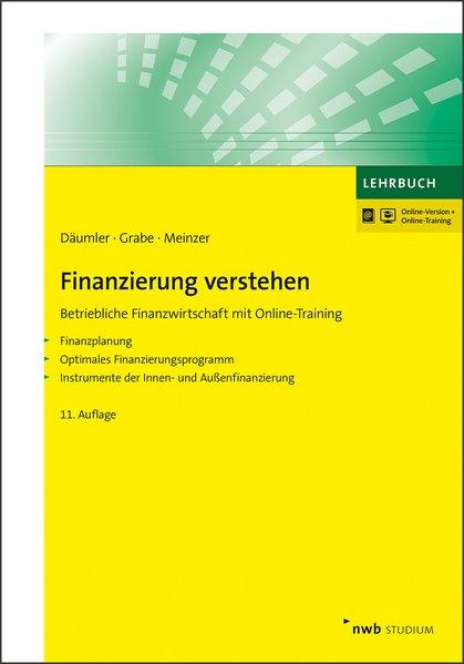 Finanzierung verstehen: Betriebliche Finanzwirtschaft mit Online-Training Finanzplanung. Optimales Finanzierungsprogramm. Instrumente der Innen- und Außenfinanzierung. (NWB Studium Betriebswirtschaft) - Grabe, Jürgen, Christoph R. Meinzer und Klaus-Dieter Däumler