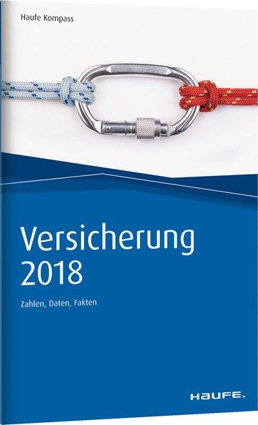 Versicherung 2018: Zahlen, Daten, Fakten (Haufe Kompass) - Robert, Fischer,