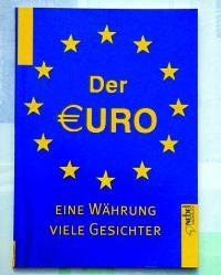 Der Euro. Eine Währung - viele Gesichter
