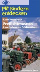 Mit Kindern entdecken. Freilichtmuseen - Landleben im Südwesten