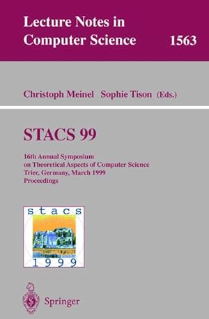 STACS 99: 16th Annual Symposium on Theoretical Aspects of Computer Science, Trier, Germany, March...