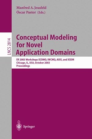 Conceptual Modeling for Novel Application Domains: ER 2003 Workshops ECOMO, IWCMQ, AOIS, and XSDM...