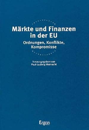 Märkte und Finanzen in der EU: Ordnungen, Konflikte, Kompromisse