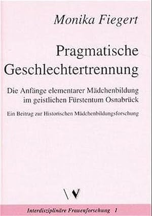 Pragmatische Geschlechtertrennung: Die Anfänge elementarer Mädchenbildung im geistlichen Fürstent...