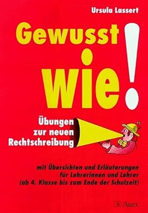 Gewusst wie!: Übungen zur neuen Rechtschreibung mit Übersichten und Erläuterungen für Lehrerinnen...