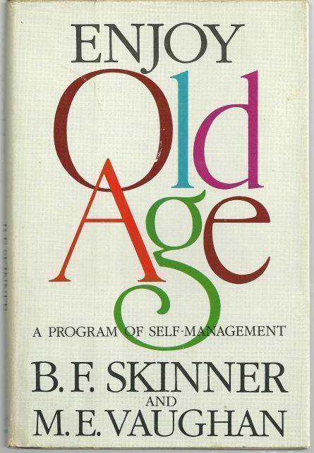 Skinner, B. F. - Enjoy Old Age a Program of Self-Management
