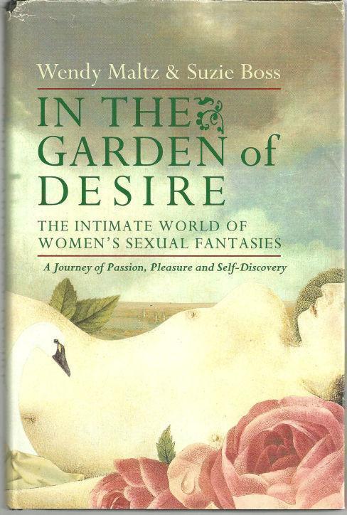 Maltz, Wendy - In the Garden of Desire the Intimate World of Women's Sexual Fantasies
