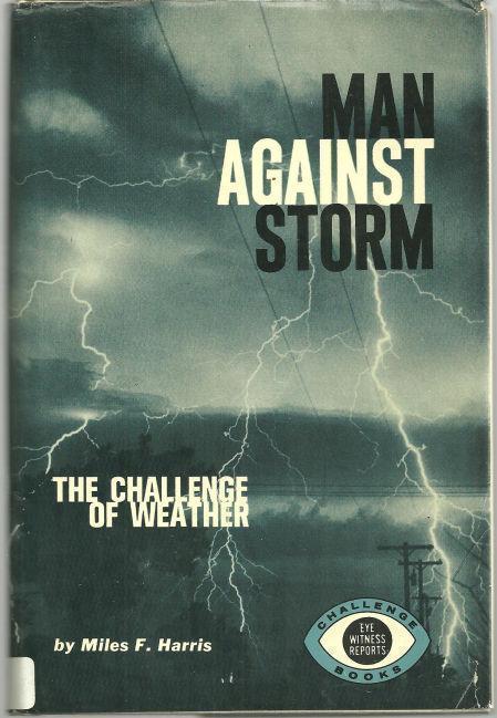 Harris, Miles - Man Against Storm the Challenge of Weather