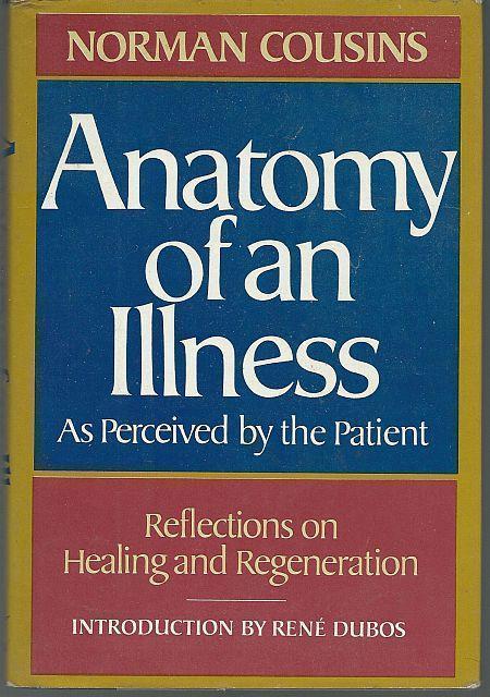 Cousins, Norman - Anatomy of an Illness As Perceived By the Patient Reflections on Healing and Regeneration