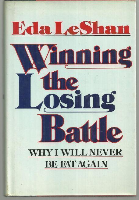 Leshan, Eda - Winning the Losing Battle Why I'll Never Be Fat Again