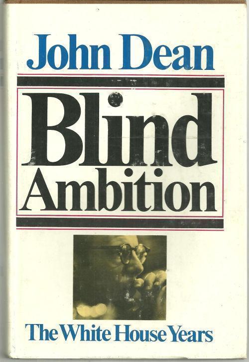 Dean, John - Blind Ambition the White House Years